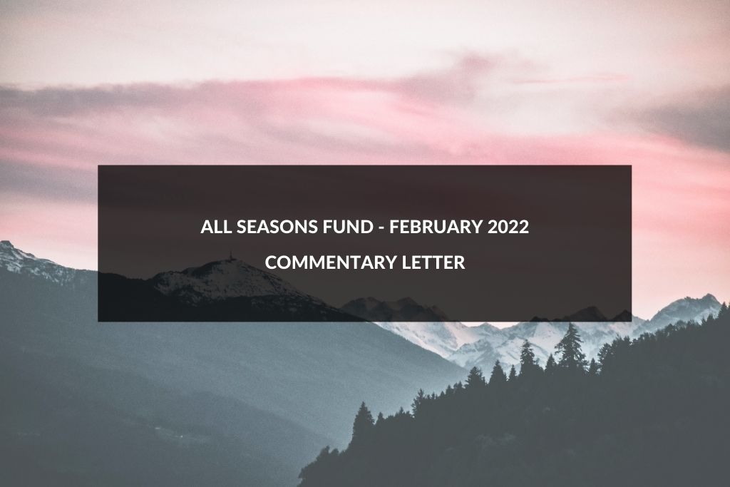 ALL SEASONS FUND: FEBRUARY 2022 – COMMENTARY LETTER