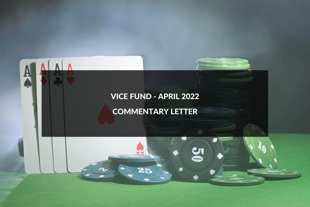 The Vice Fund April 2022 Commentary