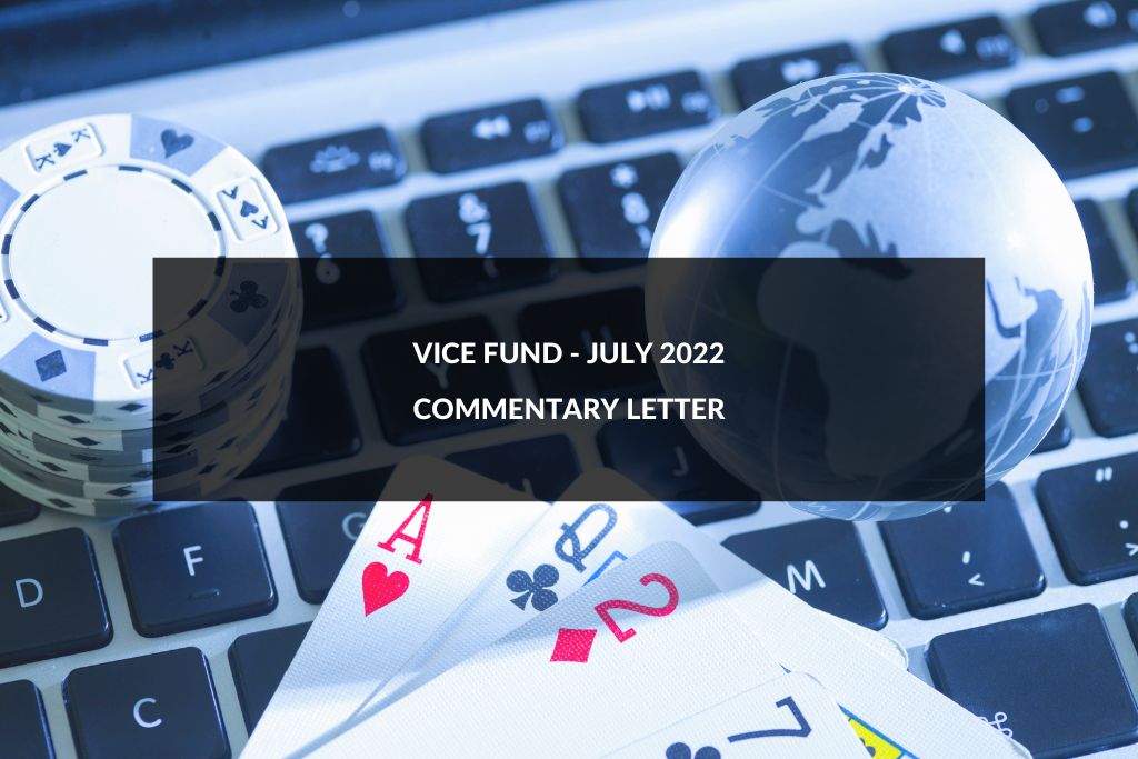 Vice Fund July 2022 Monthly Commentary Letter